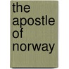 The Apostle of Norway by A.M. Arntzen