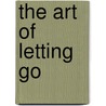 The Art Of Letting Go door Richard Rohr