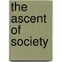 The Ascent of Society
