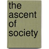 The Ascent of Society door John S. Hatcher