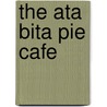 The Ata Bita Pie Cafe door Bonnie Drury