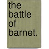 The Battle of Barnet. door Frederick Cass