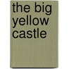 The Big Yellow Castle door Annette Smith