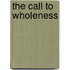 The Call to Wholeness