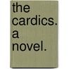 The Cardics. A novel. door William George Waters