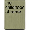 The Childhood of Rome door Louise Lamprey