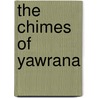 The Chimes of Yawrana by Steve A. Roberts