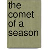 The Comet Of A Season by Justin Mccarthy