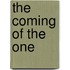 The Coming of the One
