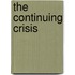The Continuing Crisis