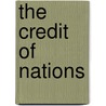 The Credit of Nations by Francis Wrigley Hirst