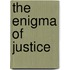 The Enigma of Justice