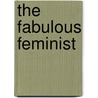 The Fabulous Feminist door Suniti Namjoshi