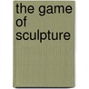 The Game of Sculpture door Hervé Tullet
