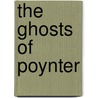 The Ghosts Of Poynter door Amos Carr