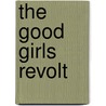 The Good Girls Revolt door Lynn Povich