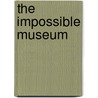 The Impossible Museum door Celine Delavaux