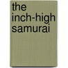 The Inch-High Samurai by Ralph McCarthy