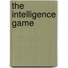 The Intelligence Game door James Rusbridger