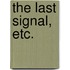 The Last Signal, etc.