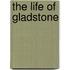 The Life Of Gladstone