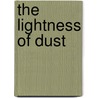 The Lightness of Dust door M.L. Weaver