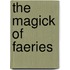 The Magick of Faeries