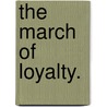 The March of Loyalty. door Letitia Macclintock