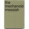 The Mechanoid Messiah door Mark J. Cliff