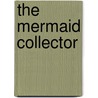 The Mermaid Collector door Erika Marks