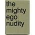 The Mighty Ego Nudity