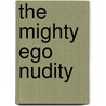 The Mighty Ego Nudity by Eduardo Alexandre Pinto