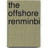 The Offshore Renminbi door Robert Minikin