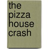 The Pizza House Crash door Denise Danks