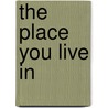 The Place You Live in door Deanna Klein Shapiro