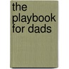 The Playbook for Dads door Ted Kluck