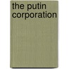 The Putin Corporation door Yuri Felshtinsky