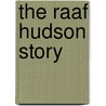 The Raaf Hudson Story door David Vincent