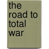 The Road to Total War door Frederick M. Sallagar