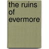 The Ruins of Evermore door David J. Saccheri