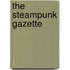 The Steampunk Gazette