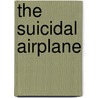 The Suicidal Airplane door Ben Anderson