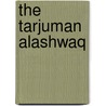 The Tarjuman Alashwaq by Muhyiddin I. Arabi