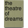 The Theatre of Dreams door Wendy Addison