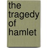 The Tragedy of Hamlet door Henry Norman Hudson