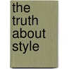 The Truth about Style door Stacy London