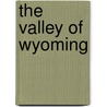 The Valley of Wyoming by Unknown