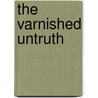 The Varnished Untruth door Pamela Stephenson