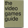 The Video Games Guide by Matt Fox