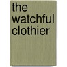 The Watchful Clothier door Matthew Kadane
